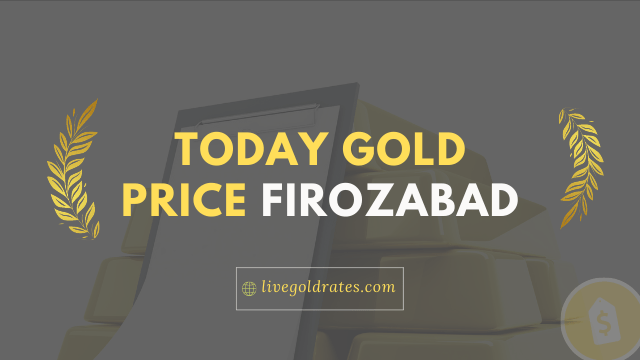Gold Price Today Firozabad